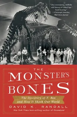 Les os du monstre : La découverte de T. Rex et comment elle a bouleversé notre monde - The Monster's Bones: The Discovery of T. Rex and How It Shook Our World