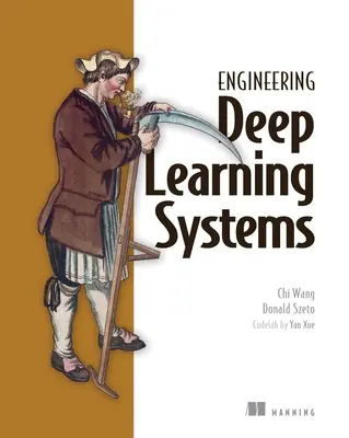 Conception de systèmes d'apprentissage profond : Guide de l'ingénieur logiciel - Designing Deep Learning Systems: A Software Engineer's Guide