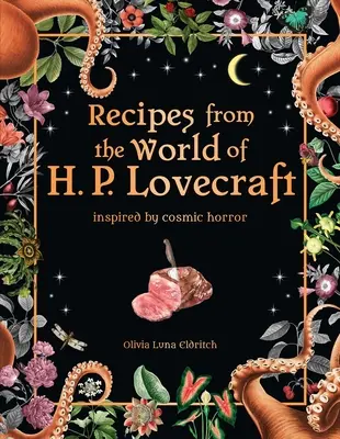 Recettes du monde de H.P. Lovecraft : Inspiré par l'horreur cosmique - Recipes from the World of H. P. Lovecraft: Inspired by Cosmic Horror