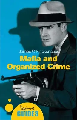 Mafia et crime organisé - Guide du débutant - Mafia and Organized Crime - A Beginner's Guide
