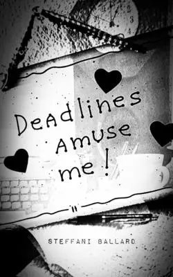 Les délais m'amusent ! - Deadlines Amuse Me!