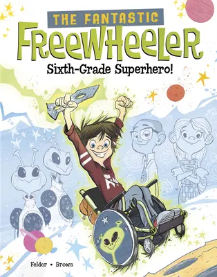 Le Fantastique Roue libre, super-héros de la sixième année : Un roman graphique - The Fantastic Freewheeler, Sixth-Grade Superhero!: A Graphic Novel