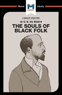 Analyse de l'ouvrage de W.E.B. Du Bois, The Souls of Black Folk (Les âmes des Noirs) - An Analysis of W.E.B. Du Bois's the Souls of Black Folk