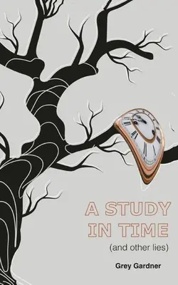 Une étude du temps (et autres mensonges) - A study in time (and other lies)