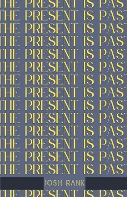 Le présent est le passé - The Present is Past