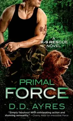 Force primale - Un roman sur le sauvetage des K-9 - Primal Force - A K-9 Rescue Novel