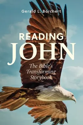 Lire Jean : le livre d'histoire de la transformation de la Bible - Reading John: The Bible's Transforming Storybook