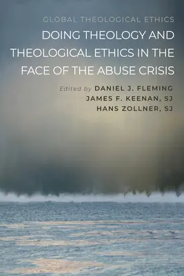 Faire de la théologie et de l'éthique théologique face à la crise des abus - Doing Theology and Theological Ethics in the Face of the Abuse Crisis