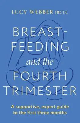 L'allaitement et le quatrième trimestre - Breastfeeding and the Fourth Trimester