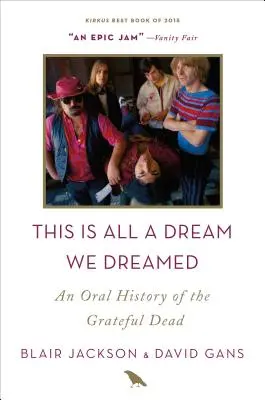 This Is All a Dream We Dreamed : Une histoire orale du Grateful Dead - This Is All a Dream We Dreamed: An Oral History of the Grateful Dead