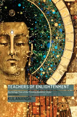 Enseignants de l'illumination : L'arbre refuge de l'ordre bouddhiste Triratna - Teachers of Enlightenment: The Refuge Tree of the Triratna Buddhist Order