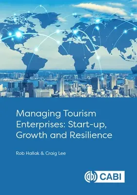 Gérer les entreprises touristiques : Démarrage, croissance et résilience - Managing Tourism Enterprises: Start-Up, Growth and Resilience