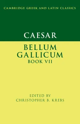 César : Bellum Gallicum Livre VII - Caesar: Bellum Gallicum Book VII