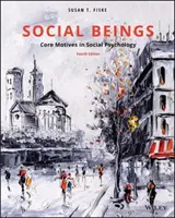 Les êtres sociaux - Motivations fondamentales en psychologie sociale (Fiske Susan T. (Princeton University)) - Social Beings - Core Motives in Social Psychology (Fiske Susan T. (Princeton University))