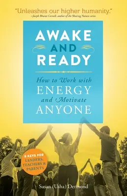 Réveillé et prêt : Comment travailler avec énergie et motiver tout le monde - Awake and Ready: How to Work with Energy and Motivate Anyone