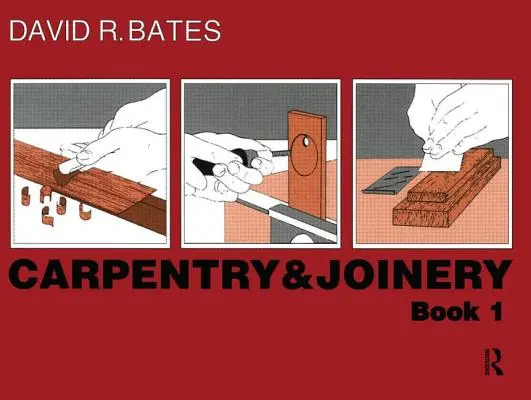 Charpenterie et menuiserie - Livre 1 - Carpentry and Joinery Book 1