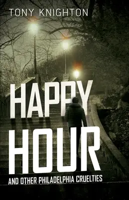 Happy Hour et autres cruautés de Philadelphie - Happy Hour and Other Philadelphia Cruelties