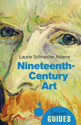 L'art du XIXe siècle : Guide du débutant - Nineteenth-Century Art: A Beginner's Guide