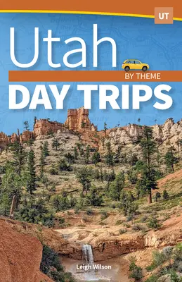 Excursions d'une journée dans l'Utah par thème - Utah Day Trips by Theme