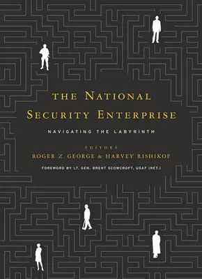 L'entreprise de sécurité nationale : Naviguer dans le labyrinthe - The National Security Enterprise: Navigating the Labyrinth