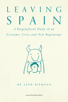 Quitter l'Espagne : Une étude biographique d'une crise économique et de nouveaux départs - Leaving Spain: A Biographical Study of an Economic Crisis and New Beginnings