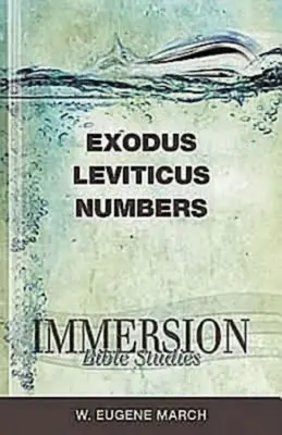 Études bibliques en immersion : Exode, Lévitique, Nombres - Immersion Bible Studies: Exodus, Leviticus, Numbers