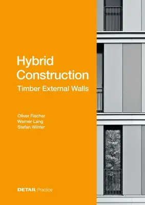 Structures hybrides - Murs extérieurs en bois : Conception hybride : Éco-efficacité + économie - Hybrid Structures - External Timber Walls: Hybrid Design: Eco-Efficient + Economic