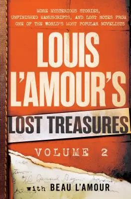 Les Trésors perdus de Louis l'Amour : Volume 2 : Plus d'histoires mystérieuses, de manuscrits inachevés et de notes perdues de l'un des romanciers les plus populaires au monde. - Louis l'Amour's Lost Treasures: Volume 2: More Mysterious Stories, Unfinished Manuscripts, and Lost Notes from One of the World's Most Popular Novelis