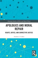 Les excuses et la réparation morale : Droits, devoirs et justice corrective - Apologies and Moral Repair: Rights, Duties, and Corrective Justice