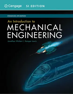 Introduction à l'ingénierie mécanique, version améliorée, Si Edition - An Introduction to Mechanical Engineering, Enhanced, Si Edition