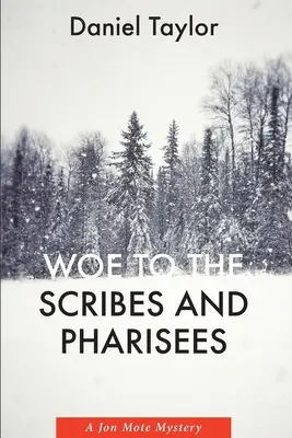 Malheur aux scribes et aux pharisiens : Un mystère de Jon Mote - Woe to the Scribes and Pharisees: A Jon Mote Mystery