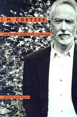 J. M. Coetzee et l'idée de l'intellectuel public - J. M. Coetzee and the Idea of the Public Intellectual