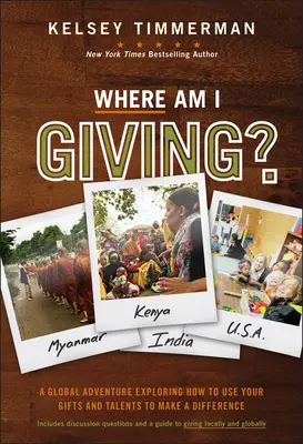 Où est-ce que je donne ? Une aventure mondiale à la découverte de la manière d'utiliser ses dons et ses talents pour faire la différence - Where Am I Giving: A Global Adventure Exploring How to Use Your Gifts and Talents to Make a Difference