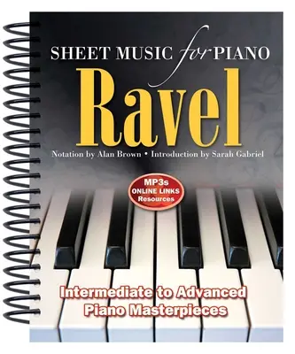 Ravel : Partitions pour piano : De l'intermédiaire à l'avancé ; Chefs-d'œuvre du piano - Ravel: Sheet Music for Piano: From Intermediate to Advanced; Piano Masterpieces