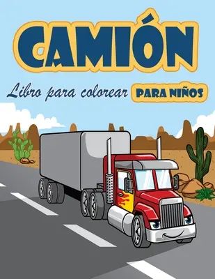 Livre de coloriage pour camionnettes : Livre à colorier pour les enfants avec des camions monstrueux, des camions de bombardiers, des camions de volteo, des camions de basura - Libro para colorear de camiones: Libro para colorear para nios con camiones monstruosos, camiones de bomberos, camiones de volteo, camiones de basura