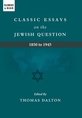 Essais classiques sur la question juive : 1850 à 1945 - Classic Essays on the Jewish Question: 1850 to 1945