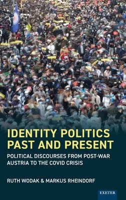 Les politiques identitaires d'hier et d'aujourd'hui : Discours politiques de l'Autriche de l'après-guerre à la crise du Kosovo - Identity Politics Past and Present: Political Discourses from Post-War Austria to the Covid Crisis