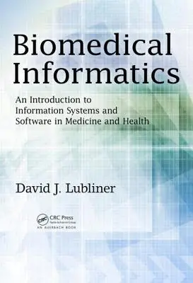 Biomedical Informatics : Introduction aux systèmes d'information et aux logiciels dans le domaine de la médecine et de la santé - Biomedical Informatics: An Introduction to Information Systems and Software in Medicine and Health