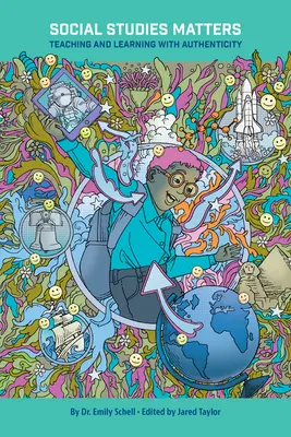 Les études sociales, ça compte : Enseigner et apprendre avec authenticité - Social Studies Matters: Teaching and Learning with Authenticity