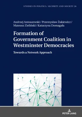 Formation d'une coalition gouvernementale dans les démocraties de Westminster : Vers une approche en réseau - Formation of Government Coalition in Westminster Democracies: Towards a Network Approach