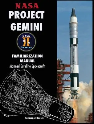 NASA Project Gemini Familiarization Manual Manned Satellite Spacecraft (Manuel de familiarisation au projet Gemini) - NASA Project Gemini Familiarization Manual Manned Satellite Spacecraft