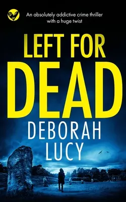 LEFT FOR DEAD, un thriller policier absolument captivant avec un énorme rebondissement. - LEFT FOR DEAD an absolutely addictive crime thriller with a huge twist