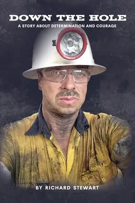 Au fond du trou : une histoire de détermination et de courage - Down the Hole: A Story About Determination and Courage