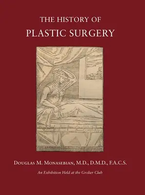 L'histoire de la chirurgie plastique : Bien plus qu'une simple peau - The History of Plastic Surgery: Much More Than Skin Deep