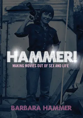 Hammer ! Faire des films sur la vie et le sexe - Hammer!: Making Movies Out of Life and Sex