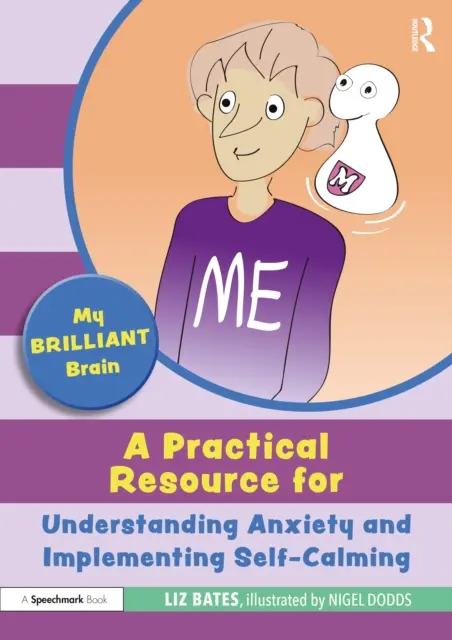 Mon cerveau brillant : Une ressource pratique pour comprendre l'anxiété et mettre en œuvre l'auto-calmation - My Brilliant Brain: A Practical Resource for Understanding Anxiety and Implementing Self-Calming