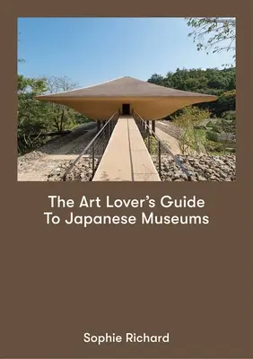 Le guide des musées japonais pour les amateurs d'art - The Art Lover's Guide to Japanese Museums