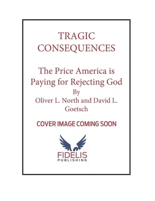 Tragic Consequences : Le prix que l'Amérique paie pour avoir rejeté Dieu et comment reconquérir notre culture pour le Christ - Tragic Consequences: The Price America Is Paying for Rejecting God and How to Reclaim Our Culture for Christ