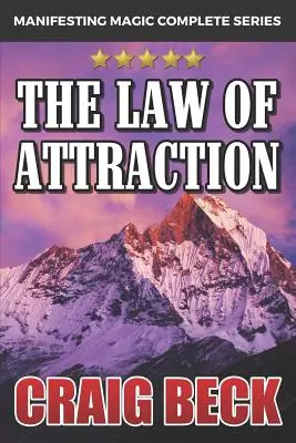 La loi de l'attraction : Le secret de la manifestation de la magie, de l'argent et de l'amour - The Law of Attraction: The Secret to Manifesting Magic, Money and Love