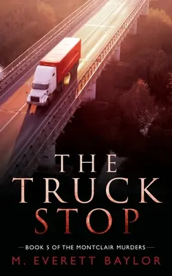 The Truck Stop : Livre 5 de la série Montclair Murder - The Truck Stop: Book 5 of the Montclair Murder Series